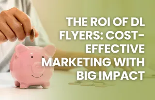 The ROI of DL Flyers: Cost-Effective Marketing with Big Impact