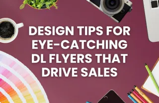 7 Design Tips for Eye-Catching DL Flyers That Drive Sales