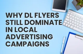 Why DL Flyers Still Dominate in Local Advertising Campaigns