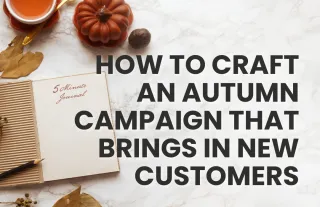 How to Craft an Autumn Campaign That Brings in New Customers