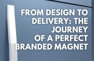 From Design to Delivery: The Journey of a Perfect Branded Magnet