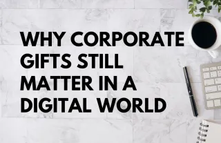 Top 3 Corporate Gift Ideas to Reignite Client Relationships