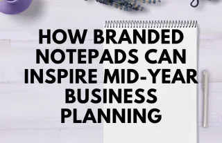How Branded Notepads Can Inspire Mid-Year Business Planning