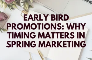 Early Bird Promotions: Why Timing Matters in Spring Marketing