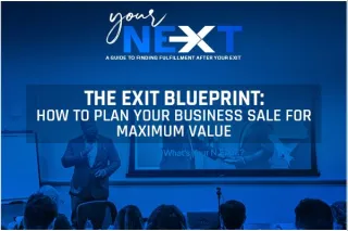 The Exit Blueprint: How to Plan Your Business Sale for Maximum Value
