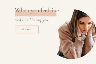 When You Feel Like God Isn’t Blessing You: Steps to Renew Your Faith