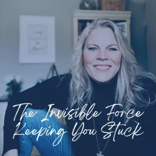 The Invisible Force Keeping You Stuck