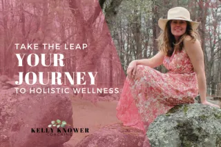 Take the Leap: Your Journey to Holistic Wellness with Kelly Knower