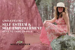 Unraveling Self-Esteem and Self-Empowerment: Keys to Taking Charge of Your Life