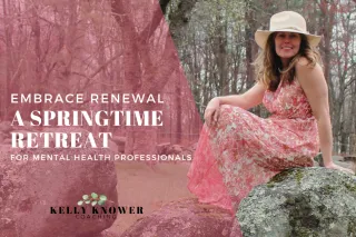 Embrace Renewal: A Springtime Retreat for Mental Health Professionals