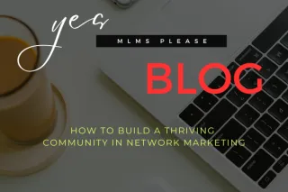 BUILD A THRIVING COMMUNITY IN NETWORK MARKETING