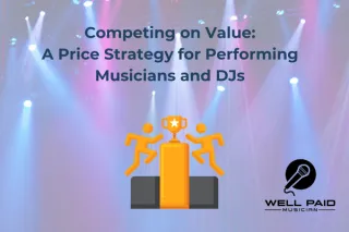 Competing on Value:  A Price Strategy for Performing Musicians and DJs
