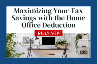 Maximizing Your Tax Savings with the Home Office Deduction