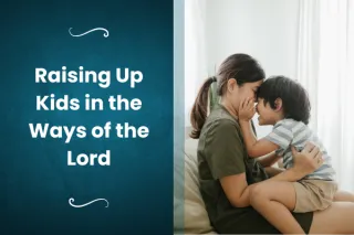 Raising Up Kids in the Ways of the Lord