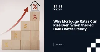 Why Mortgage Rates Can Rise Even When the Fed Holds Rates Steady