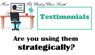 Being Strategic With Your Testimonials