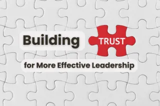 Building Trust for More Effective Leadership