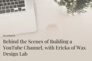 Behind the Scenes of Building a YouTube Channel, with Ericka of Wax Design Lab