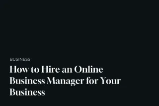 How to Hire an Online Business Manager for Your Business