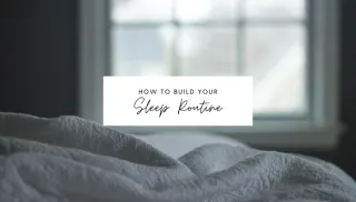 How To Build Your Sleep Routine