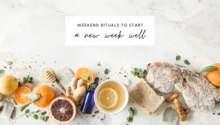 Weekend Rituals To Start A New Week Well