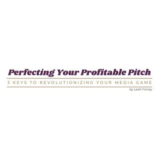 Perfecting Your Profitable Pitch: 3 Keys to Revolutionize Your Media Game