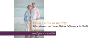 From Vision to Reality: Why Following Your Passion Makes a Difference in the World