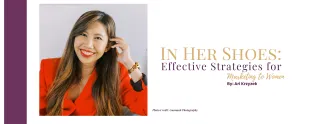 In Her Shoes: Effective Strategies for Marketing to Women