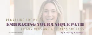 Rewriting the Rules: Embracing Your Unique Path to Business and Wellness Success
