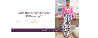 Meet Teresa Wilkes: Style Maven, Entrepreneur, Philanthropist