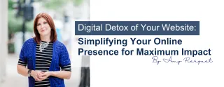 Digital Detox of Your Website: Simplifying Your Online Presence for Maximum Impact