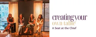 Creating Your Own Table: A Seat at the Chief