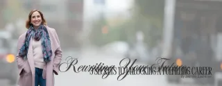 Rewriting Your Future: 3 Secrets to Unlocking A Fulfilling Career