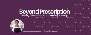 Beyond Prescription: Taking Ownership of Your Healing Journey