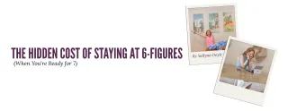 The Hidden Cost of Staying at 6-Figures (When You're Ready for 7)