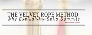 The Velvet Rope Method: Why Exclusivity Sells Summits 