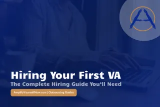 How to Hire Your First Virtual Assistant: A Complete Guide