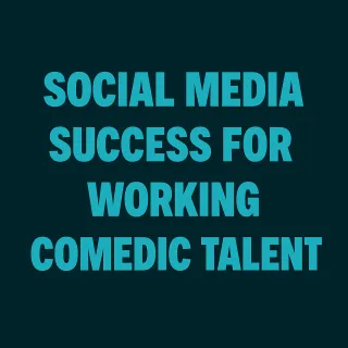 Social Media Success for Working Comedic Talent