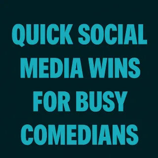 Quick Social Media Wins for Busy Comedians