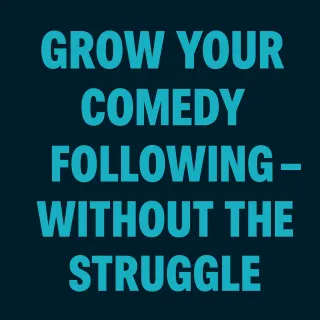 Grow Your Comedy Following - Without the Struggle