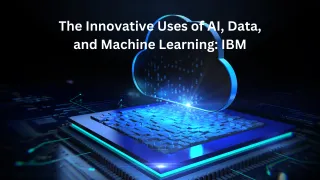 The Innovative Uses of AI, Data, and Machine Learning in IBM's Business and Marketing in 2024