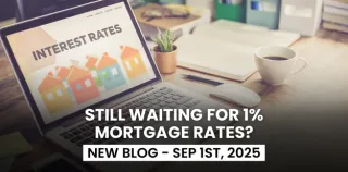 Still Waiting for 1% Mortgage Rates? Here’s Why They’re Not Coming Back