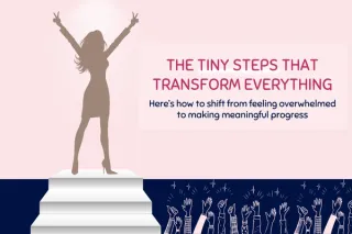 The Tiny Steps That Transform Everything