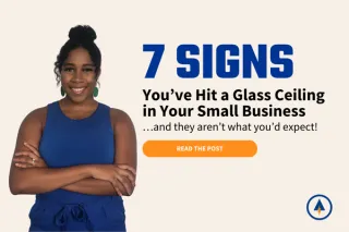 7 Signs You’ve Hit a Glass Ceiling in Your Small Business