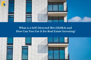 What is a Self-Directed IRA (SDIRA) and How Can You Use It for Real Estate Investing?