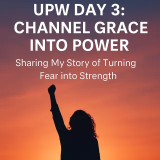 UPW Day 3: Channel Grace Into Power
