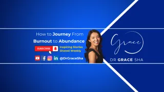 Welcome to the Burnout to Abundance series hosted by Dr Grace Sha