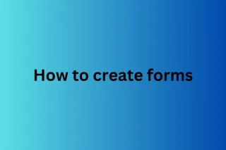 How to create forms
