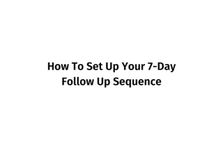 How To Set Up Your 7-Day Follow Up Sequence