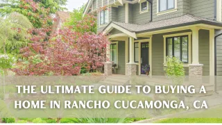 The Ultimate Guide to Buying a Home in Rancho Cucamonga, CA